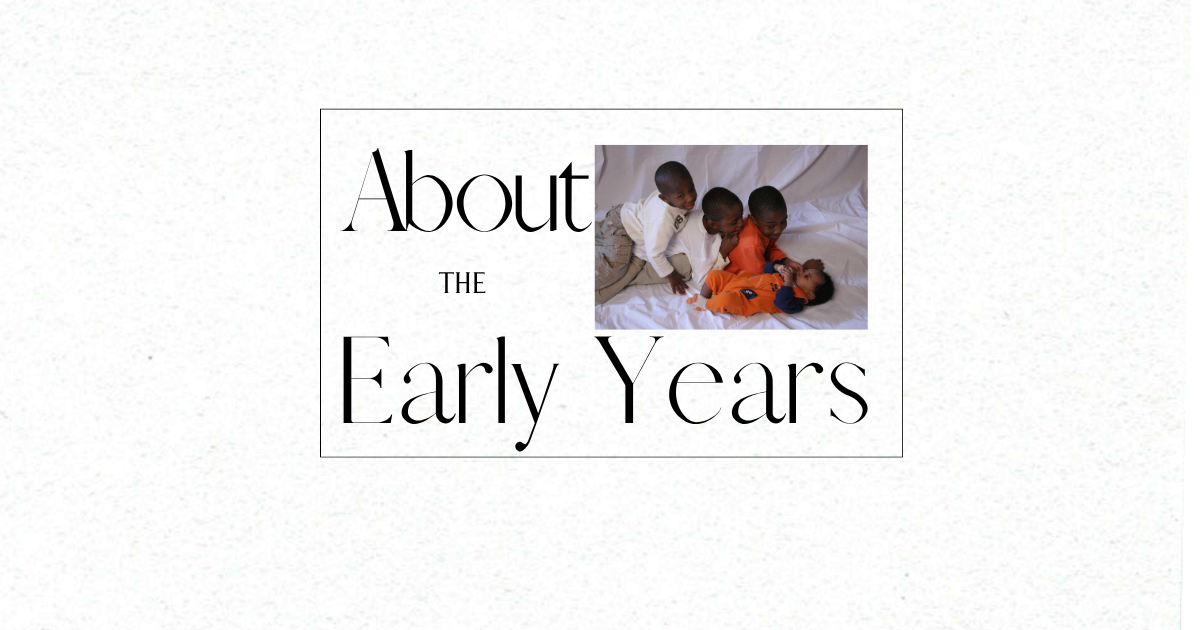 About The Early Years